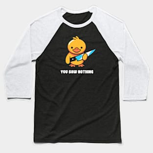 You Saw Nothing - Duck Violence by Tobe Fonseca Baseball T-Shirt